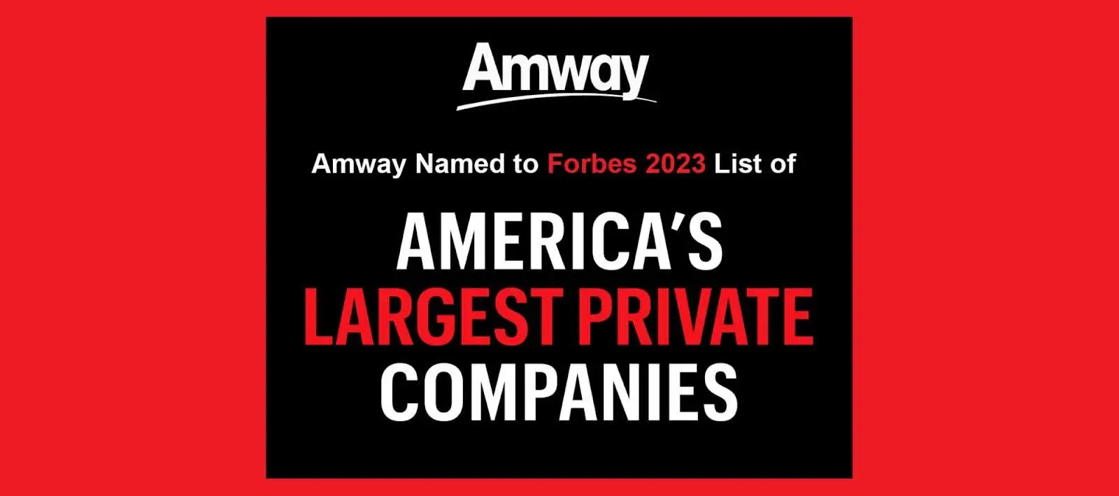 Amway was named to Forbes 2023 list of America’s Largest Private Companies.